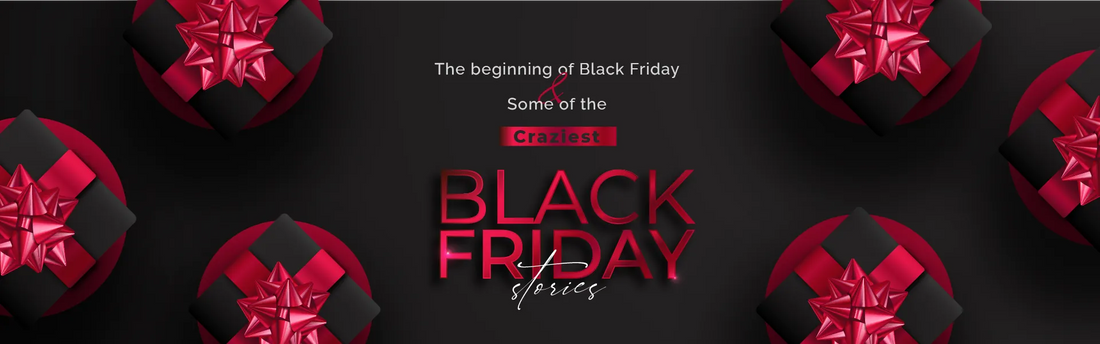 The beginning of Black Friday and some of the craziest Black Friday Stories.
