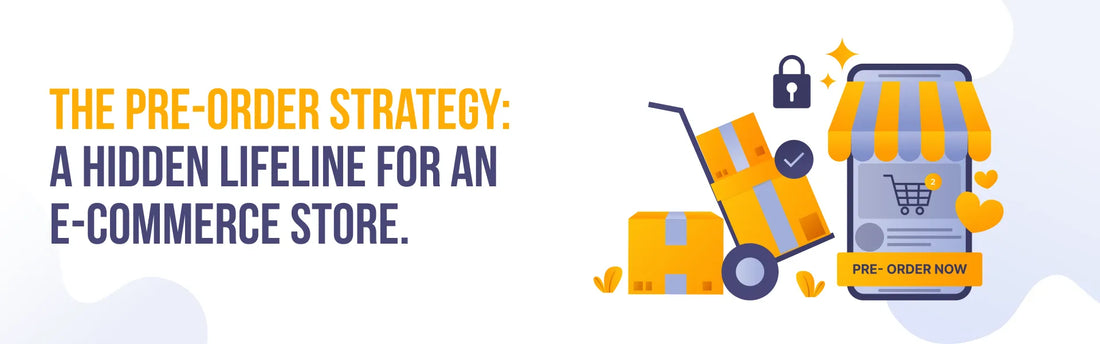 The Pre-Order Strategy- A Hidden Lifeline for an e-commerce store.